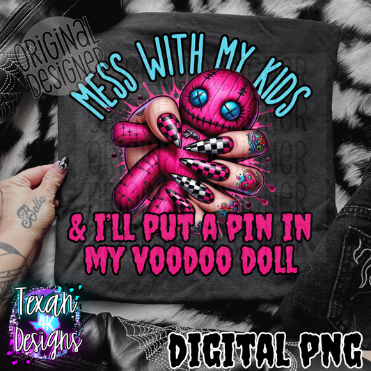 mess with my kids & i'll put a pin in my voodoo doll - DIGITAL PNG