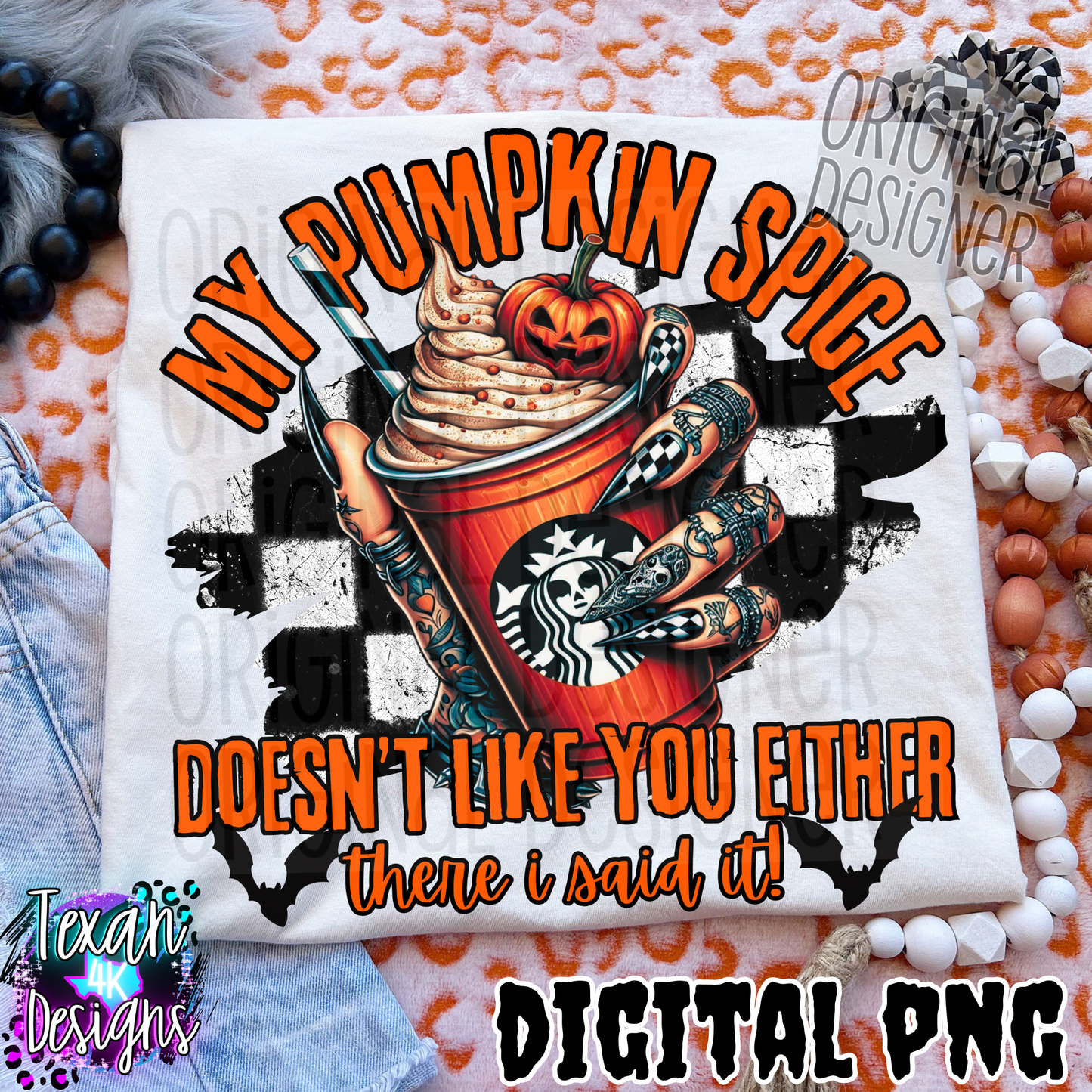 my pumpkin spice doesnt like you eithere there i said it - DIGITAL PNG