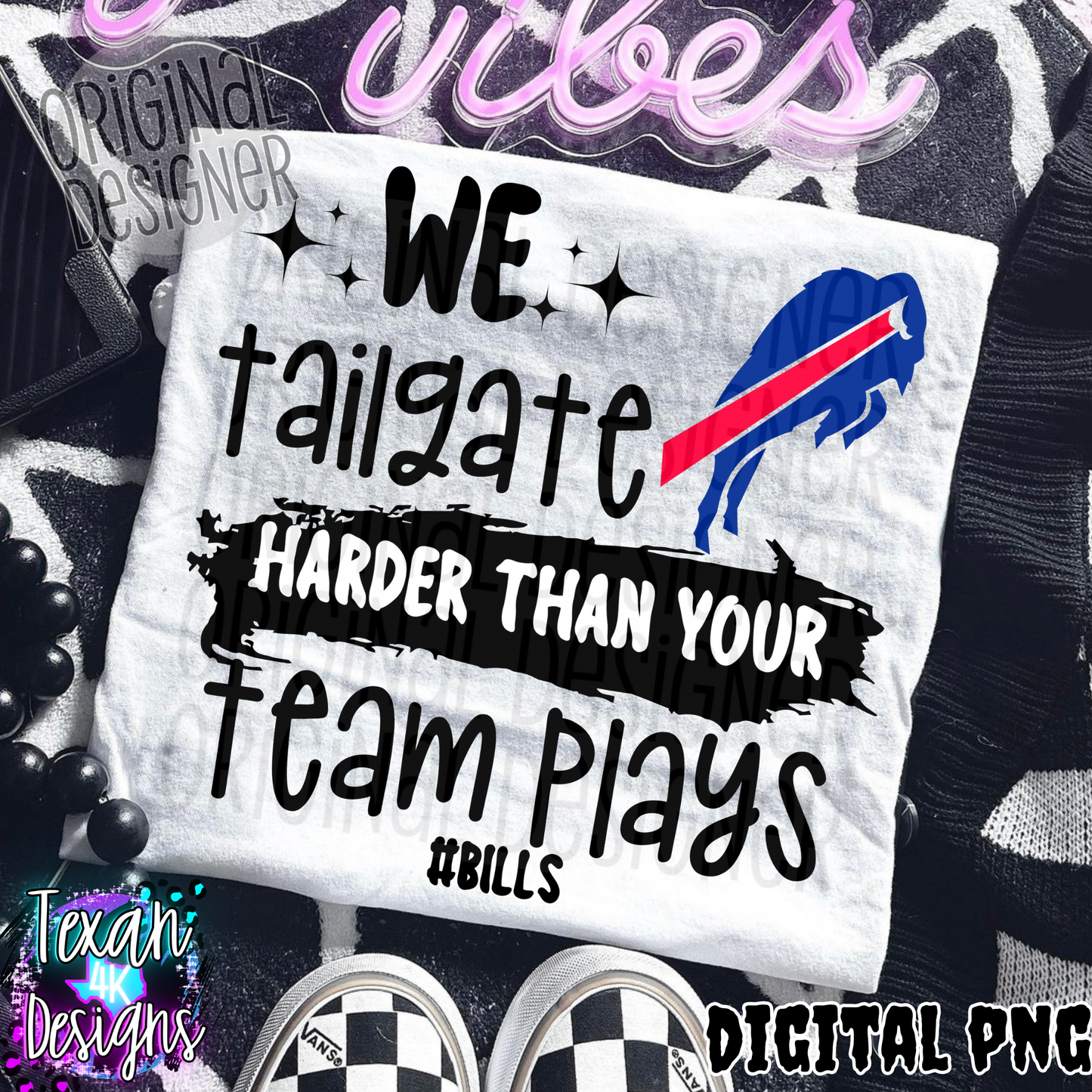 we tailgate harder than your team plays bills - DIGITAL PNG