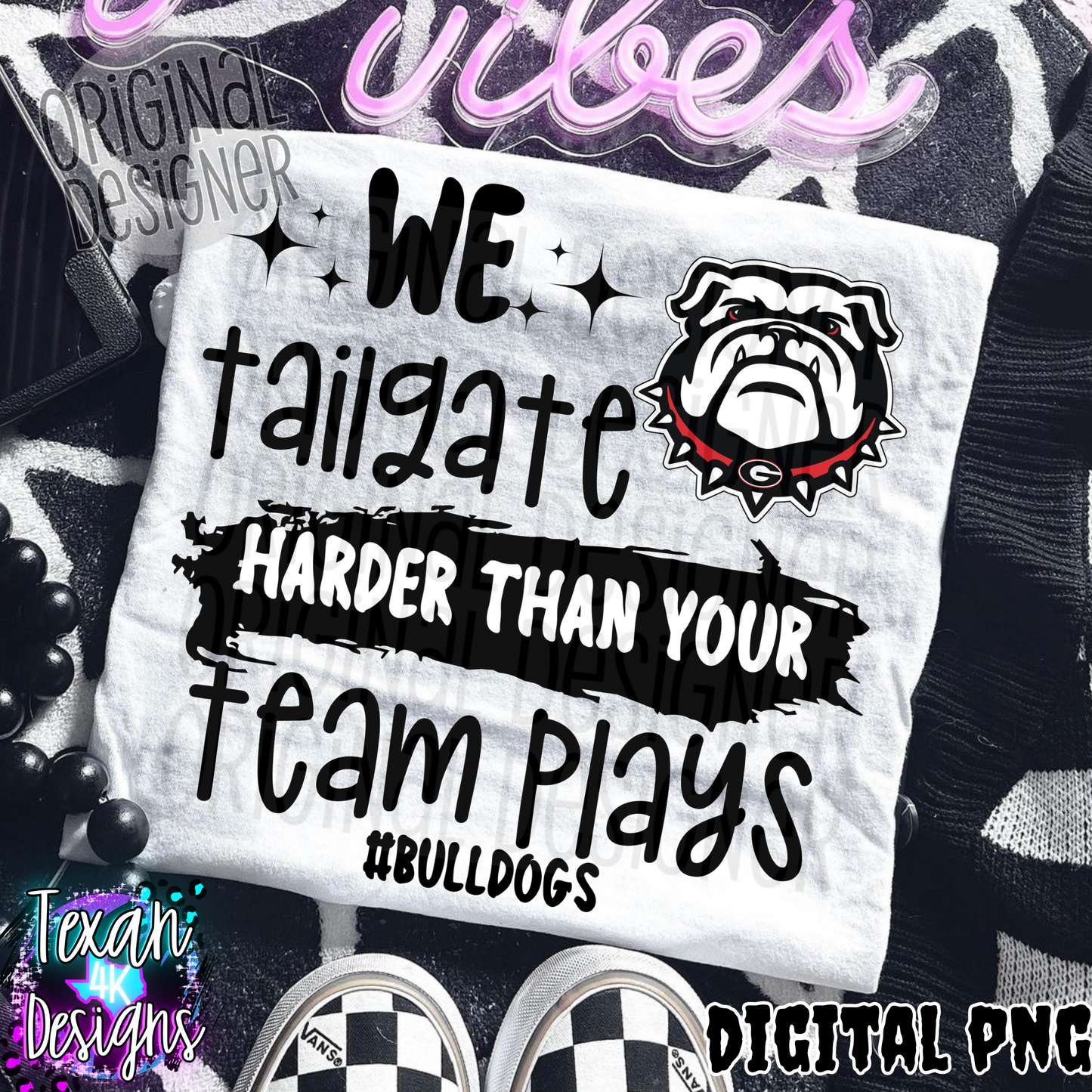 we tailgate harder than your team plays bulldogs - DIGITAL PNG