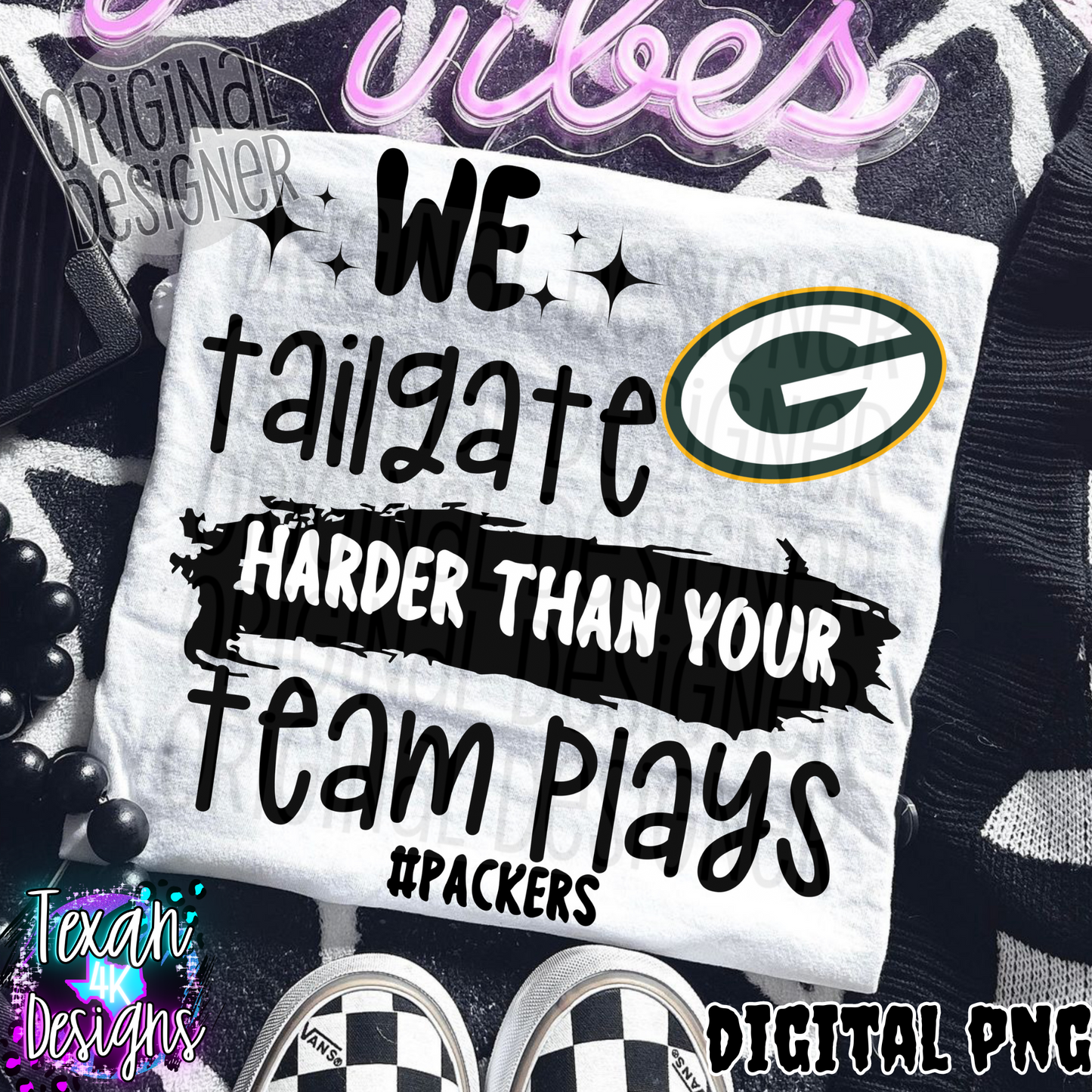 we tailgate harder than your team plays packers - DIGITAL PNG