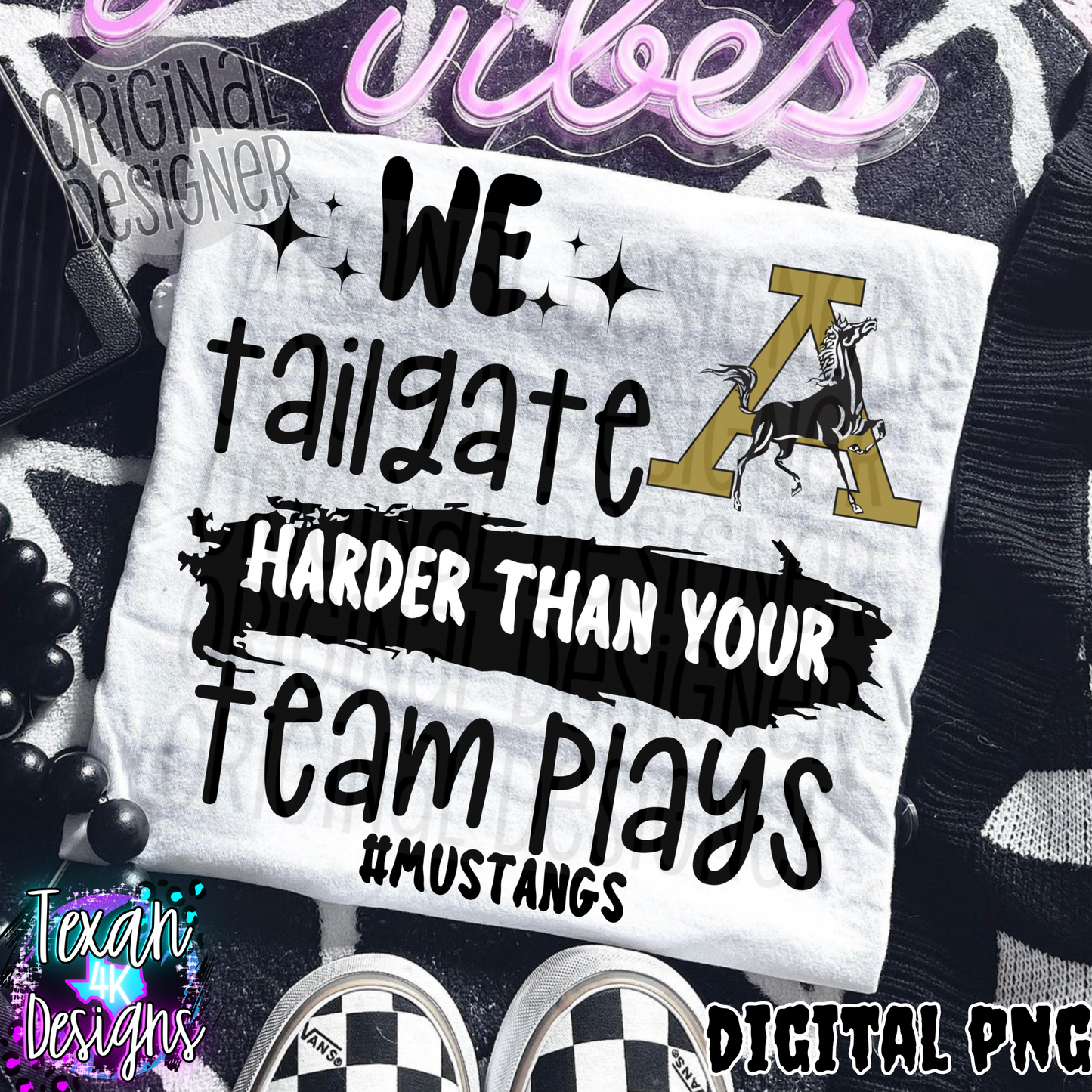 we tailgate harder than your team plays custom - DIGITAL PNG