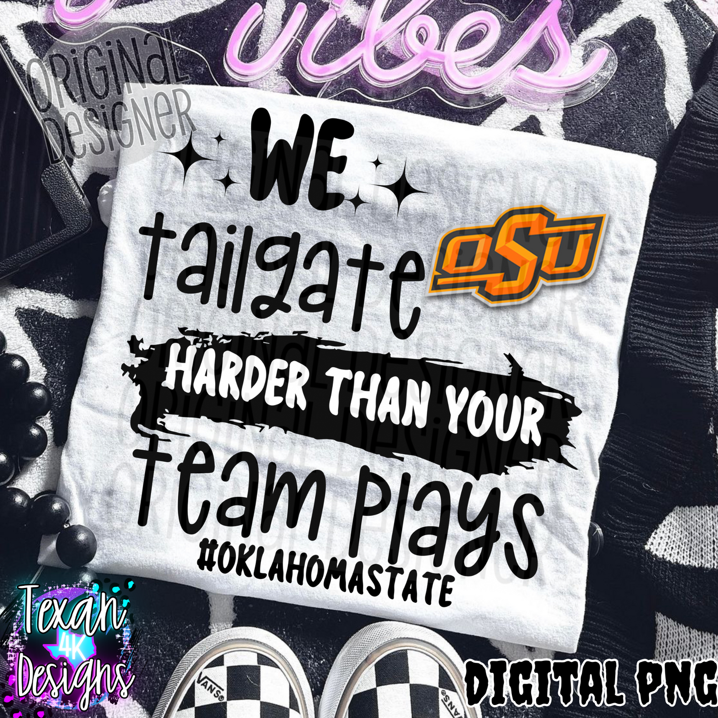 we tailgate harder than your team plays Oklahoma SU - DIGITAL PNG