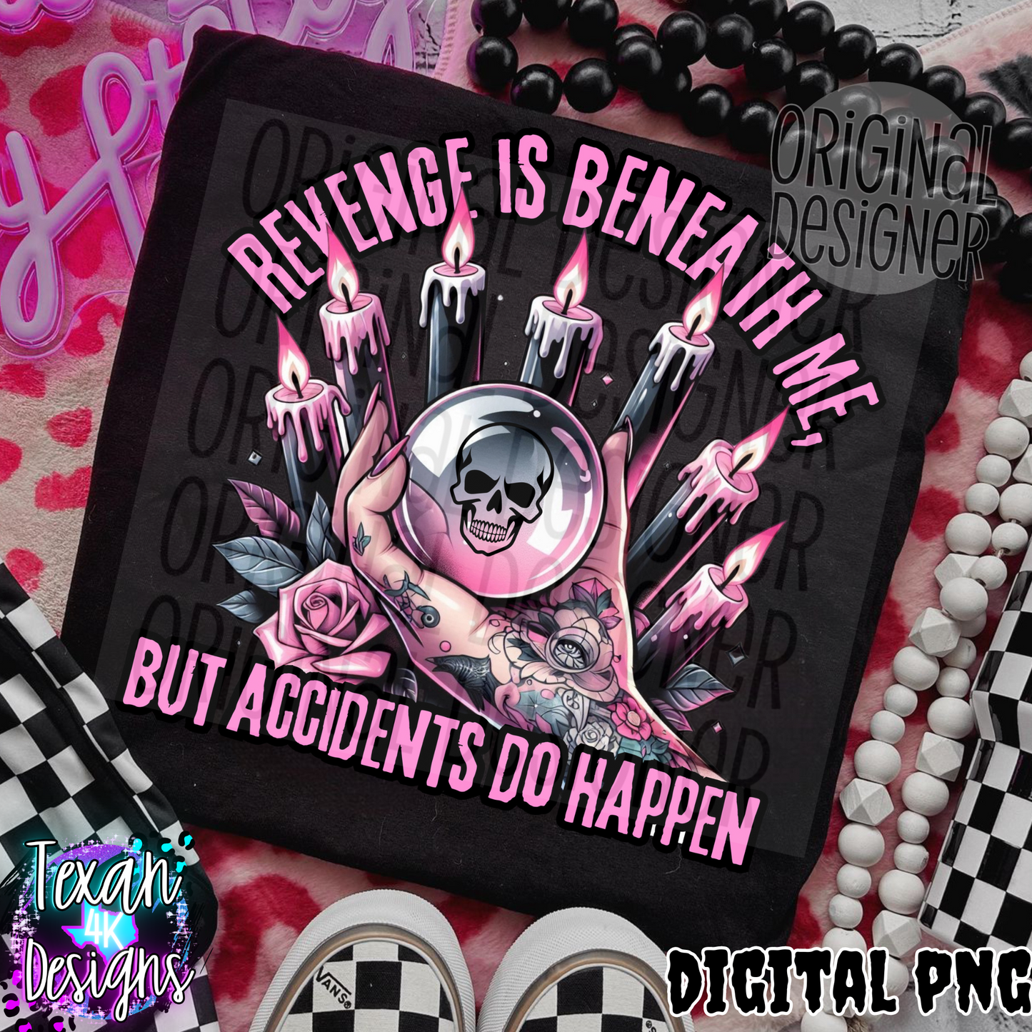 revenge is beneath me, but accidents do happen - DIGITAL PNG