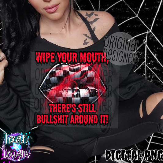 wipe your mouth, there's still bullshit around it - DIGITAL PNG