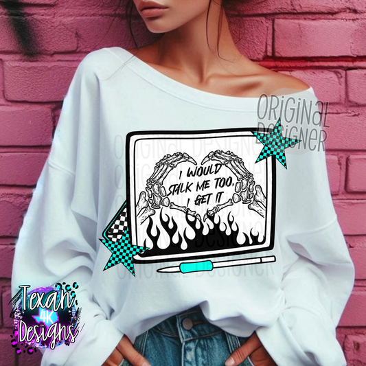 i would stalk me too - DIGITAL PNG