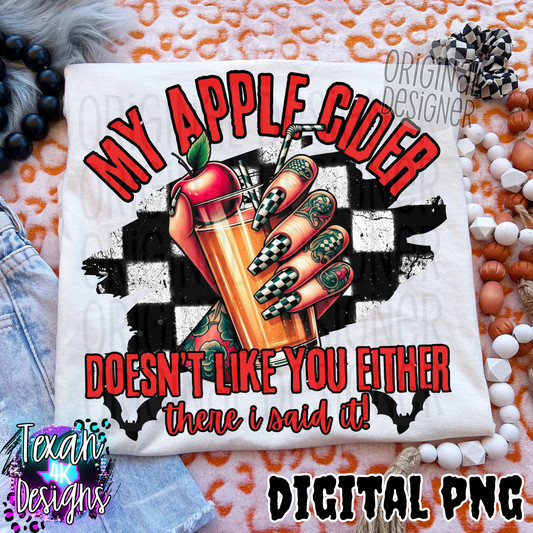 my apple cider doesnt like you eithere there i said it - DIGITAL PNG