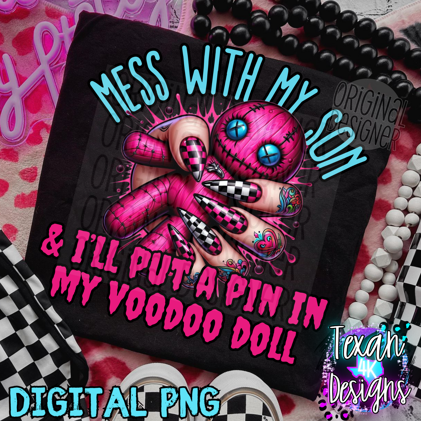 mess with my son & i'll put a pin in my voodoo doll boy - DIGITAL PNG