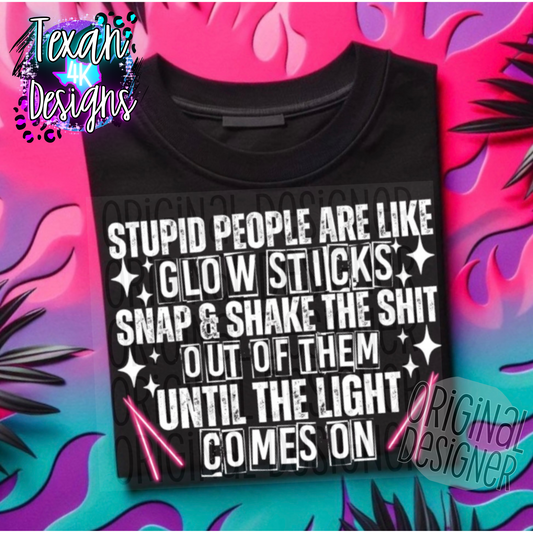 stupid people are like glow sticks - 2 DIGITAL PNG