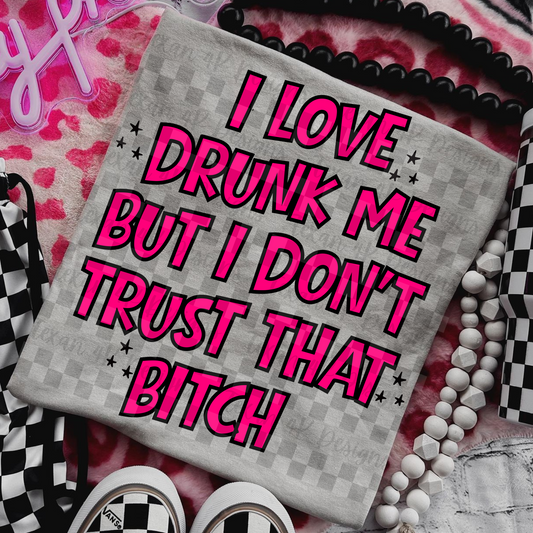 i love drunk me -  DIGITAL PNG