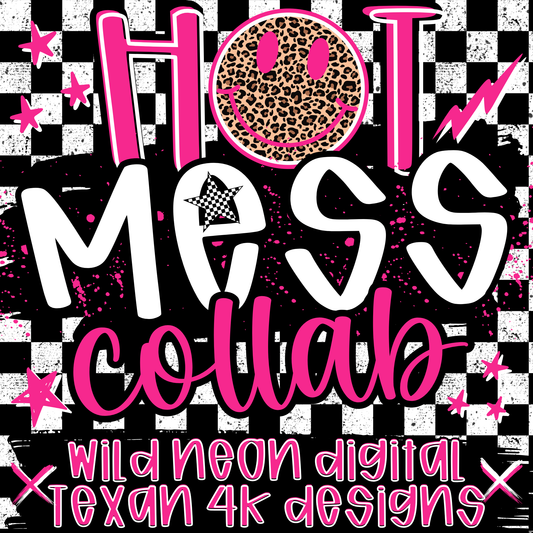 HOT MESS COLLAB w/ WILD NEON DIGITAL DESIGNS