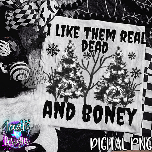 i like them real dead and boney - DIGITAL PNG