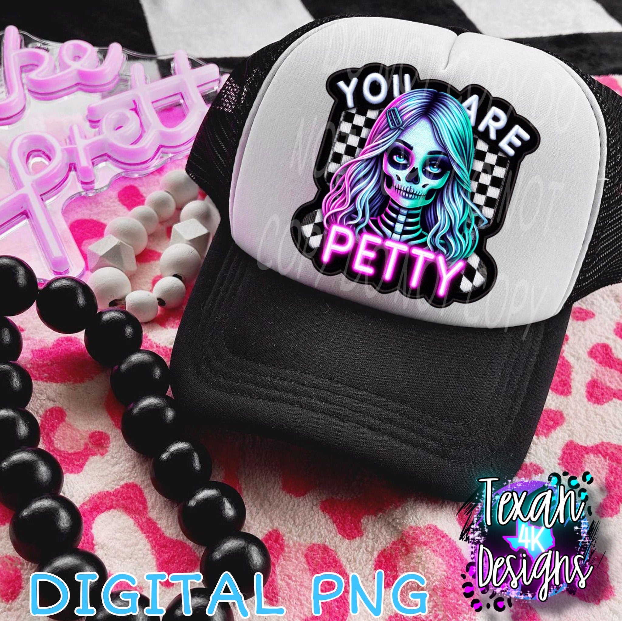 you are petty - DIGITAL PNG – Texan 4K Designs