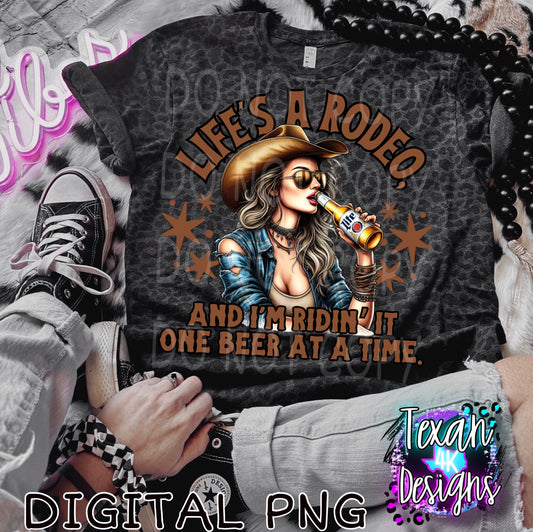 life's a rodeo and i'm ridin' it one beer at a time M- DIGITAL PNG