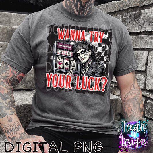 wanna try your luck men edition- DIGITAL PNG