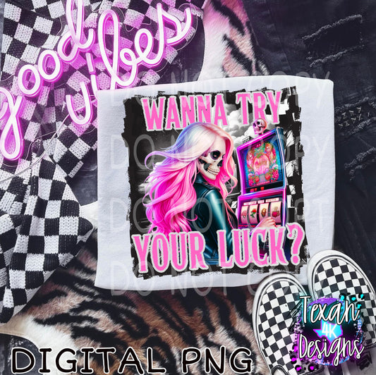 wanna try your luck girl edition- DIGITAL PNG