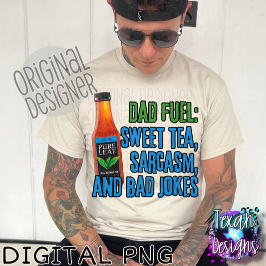 dad fuel sweet tea sarcasm and bad jokes M DIGITAL PNG