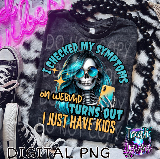 i checked my symptoms on W turns out i just have kids- DIGITAL PNG