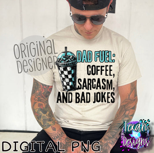 dad fuel coffee sarcasm and bad jokes- iced coffee edition - DIGITAL PNG